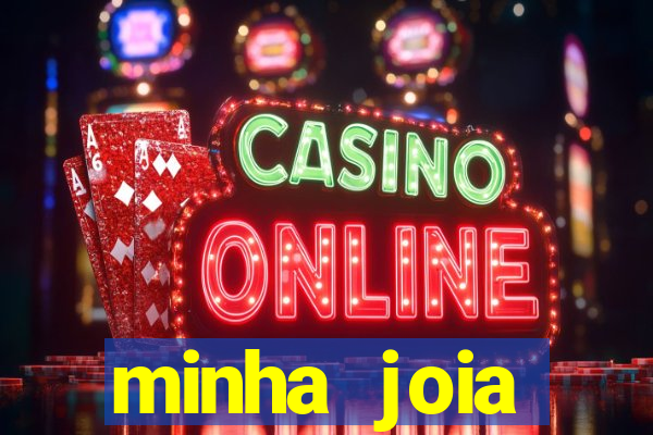 minha joia significado minha joia giria